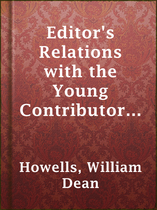 Title details for Editor's Relations with the Young Contributor (from Literature and Life) by William Dean Howells - Available